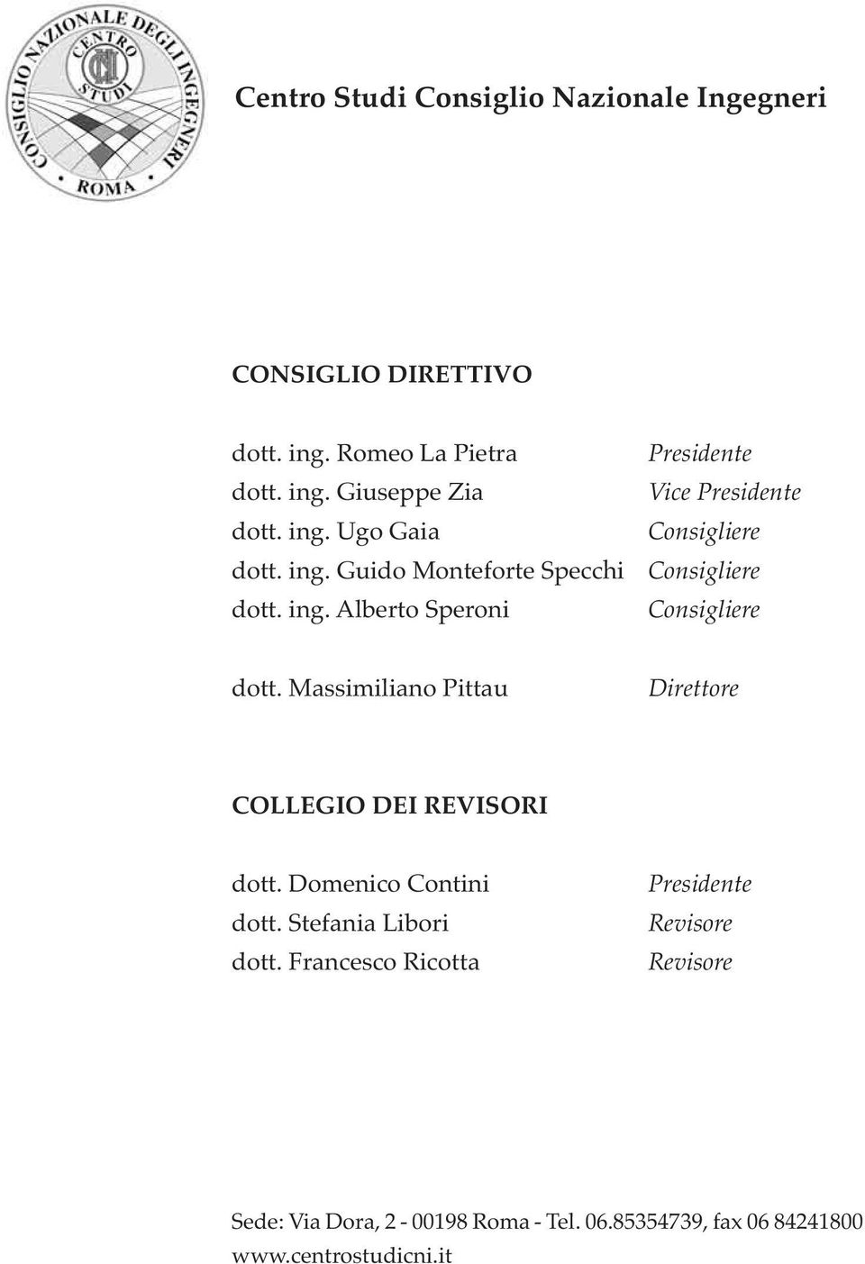 Massimiliano Pittau Direttore COLLEGIO DEI REVISORI dott. Domenico Contini dott. Stefania Libori dott.