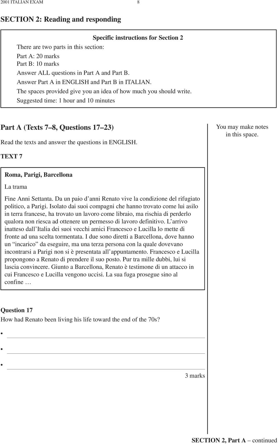 Suggested time: 1 hour and 10 minutes Part A (Texts 7 8, Questions 17 23) Read the texts and answer the questions in ENGLISH. TEXT 7 Roma, Parigi, Barcellona La trama Fine Anni Settanta.