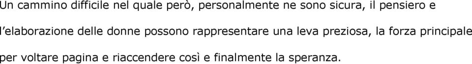 possono rappresentare una leva preziosa, la forza