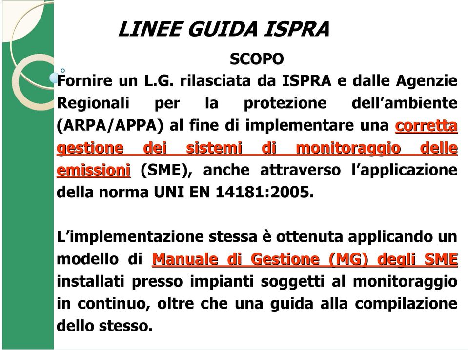 rilasciata da ISPRA e dalle Agenzie Regionali per la protezione dell ambiente (ARPA/APPA) al fine di implementare una