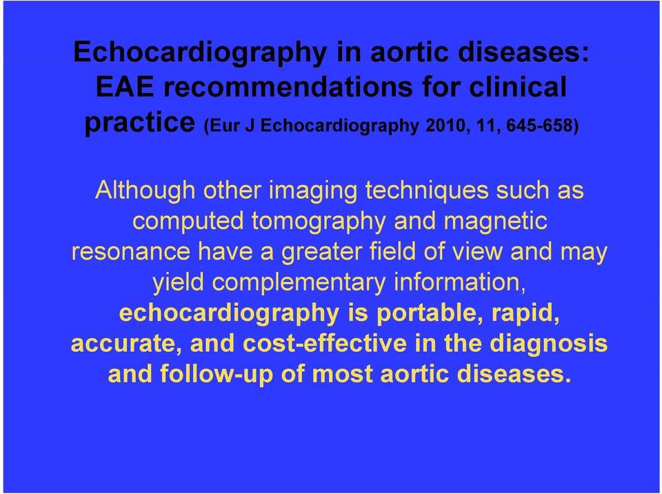 tomography and magnetic resonance have a greater field of view and may yield complementary