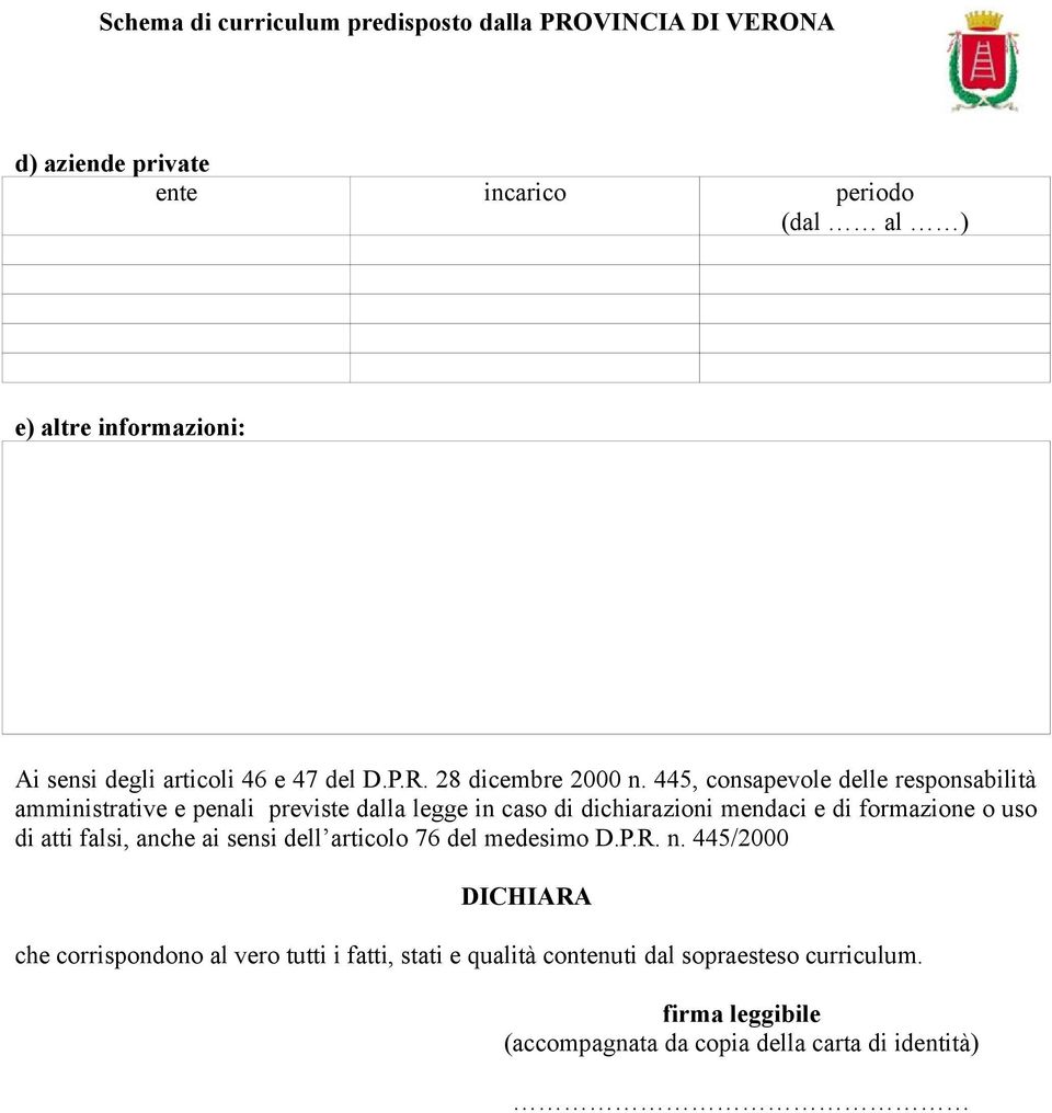 formazione o uso di atti falsi, anche ai sensi dell articolo 76 del medesimo D.P.R. n.