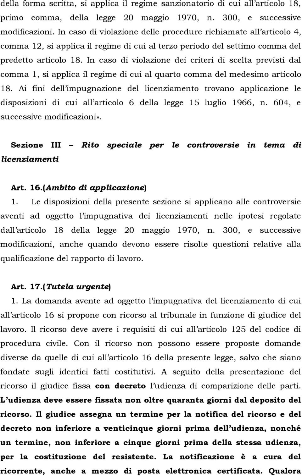 In caso di violazione dei criteri di scelta previsti dal comma 1, si applica il regime di cui al quarto comma del medesimo articolo 18.