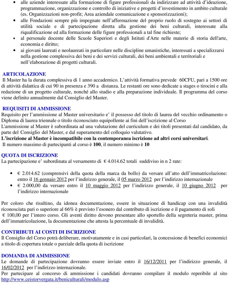 Organizzazioni non-profit; Area aziendale comunicazione e sponsorizzazioni); alle Fondazioni sempre più impegnate nell affermazione del proprio ruolo di sostegno ai settori di utilità sociale e di