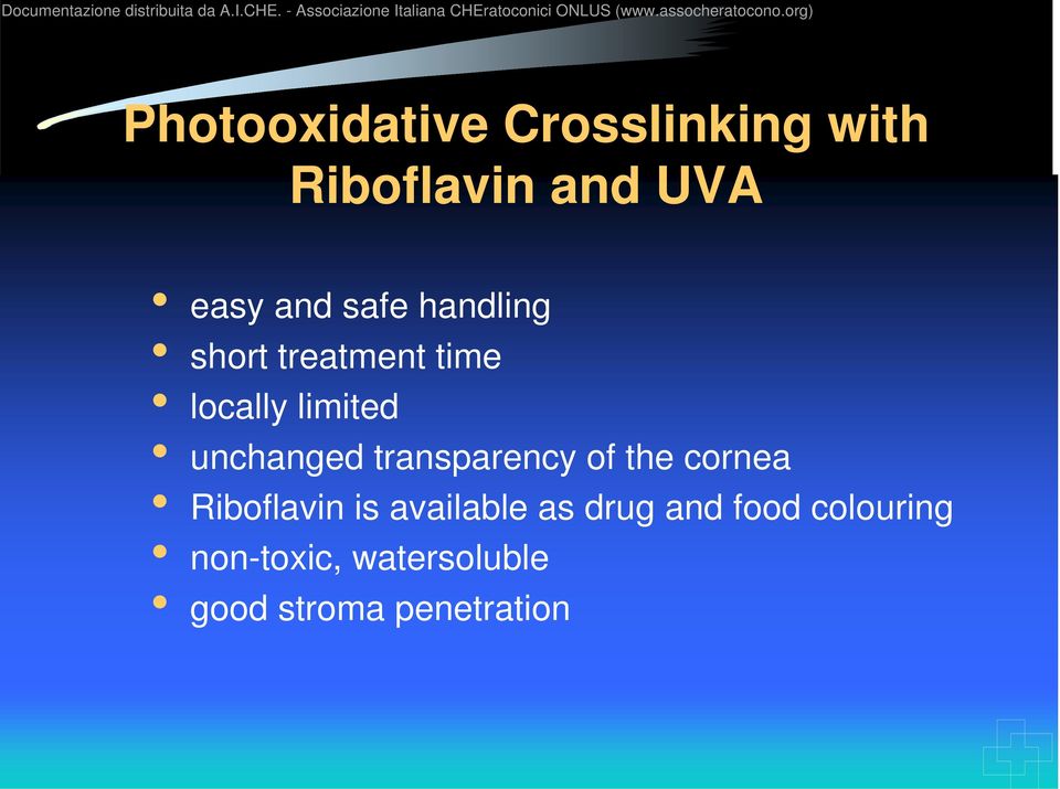 transparency of the cornea Riboflavin is available as drug