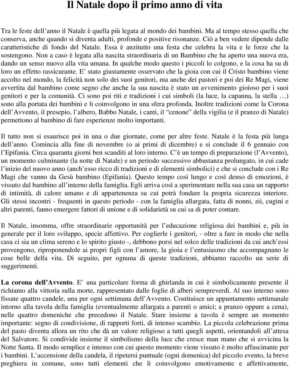 Essa è anzitutto una festa che celebra la vita e le forze che la sostengono.