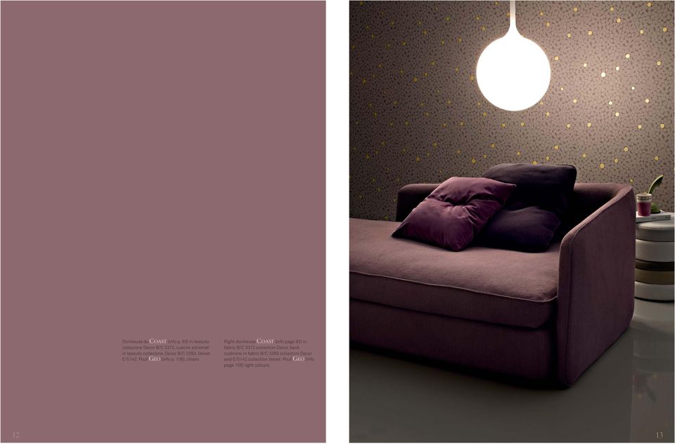 Decor B/C 3393, Velvet E/5142. Pouf GEO (info p. 106), chiaro.