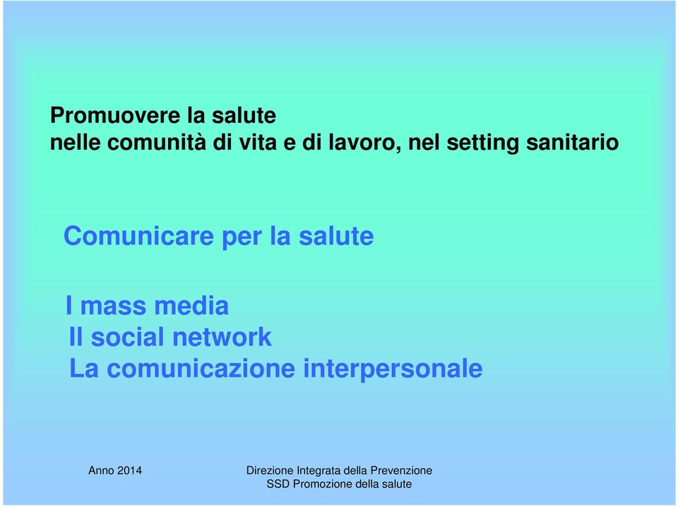 Comunicare per la salute I mass media Il