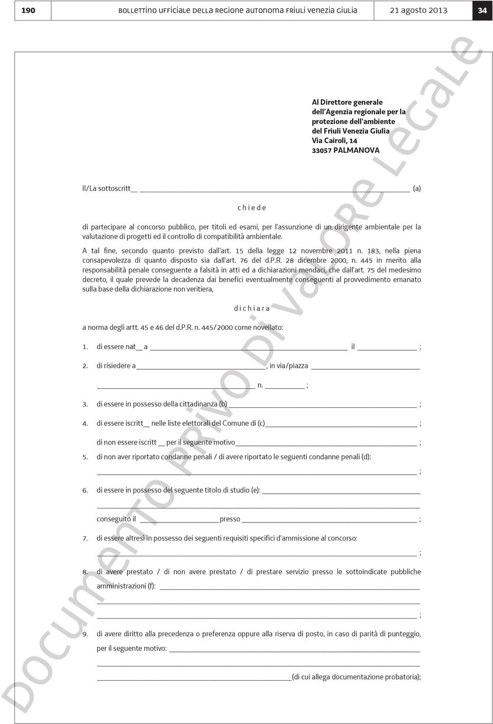 progetti ed il controllo di compatibilità ambientale. A tal fine, secondo quanto previsto dall art. 15 della legge 12 novembre 2011 n. 183, nella piena consapevolezza di quanto disposto sia dall art.