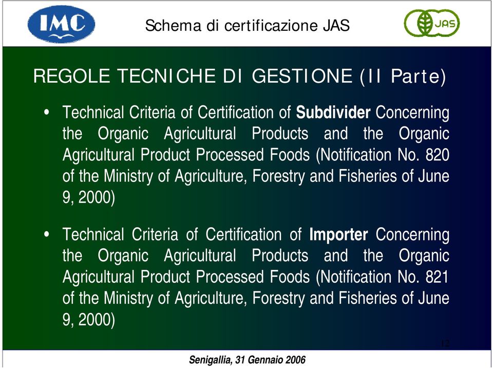820 of the Ministry of Agriculture, Forestry and Fisheries of June 9, 2000) Technical Criteria of Certification of Importer