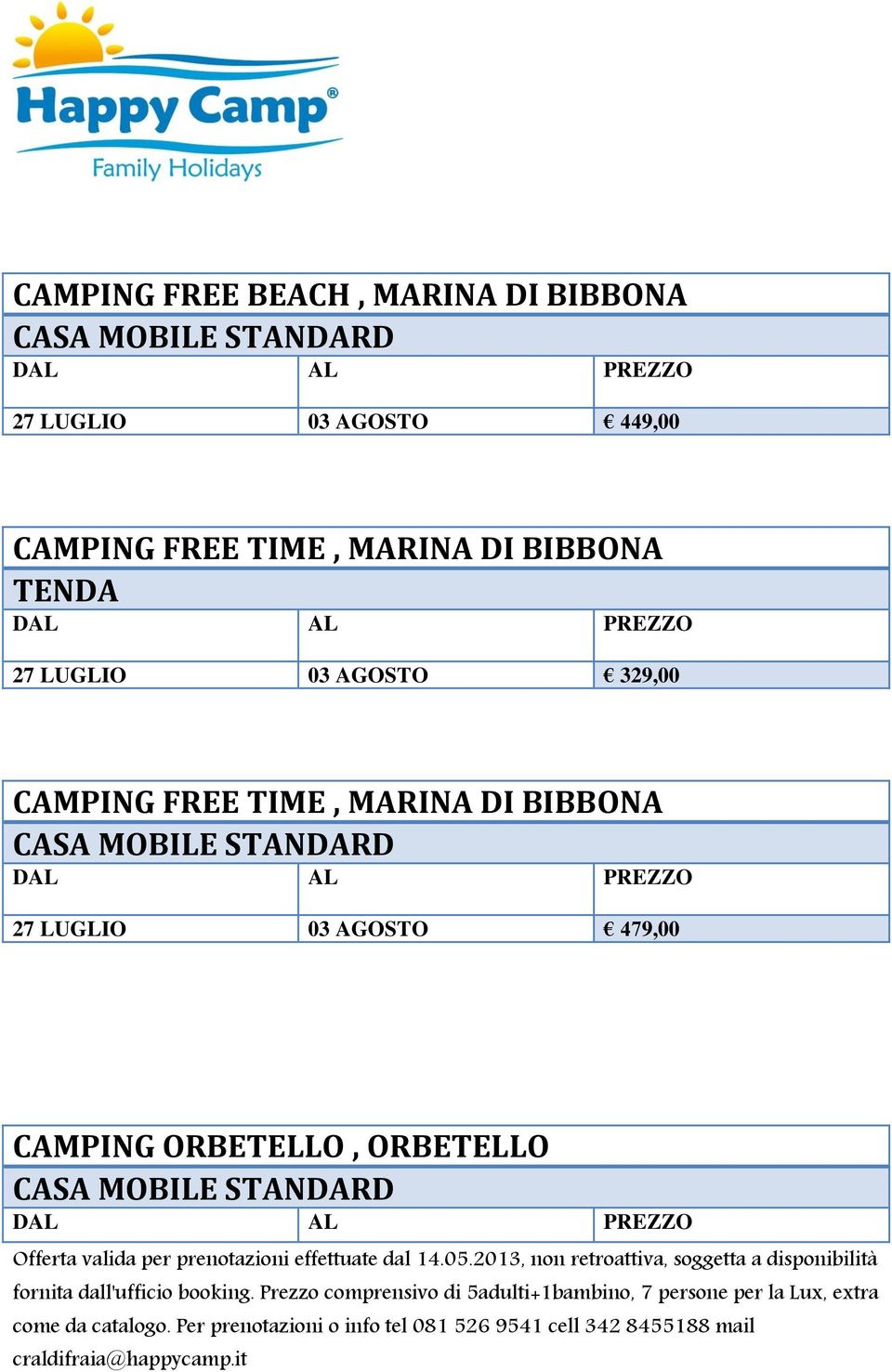 27 LUGLIO 03 AGOSTO 329,00 CAMPING FREE TIME, MARINA DI