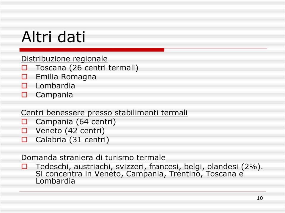 centri) Calabria (31 centri) Domanda straniera di turismo termale Tedeschi, austriachi,