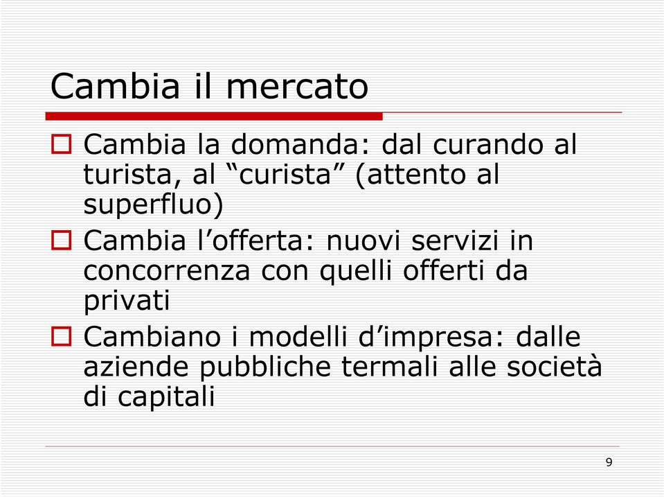 in concorrenza con quelli offerti da privati Cambiano i modelli