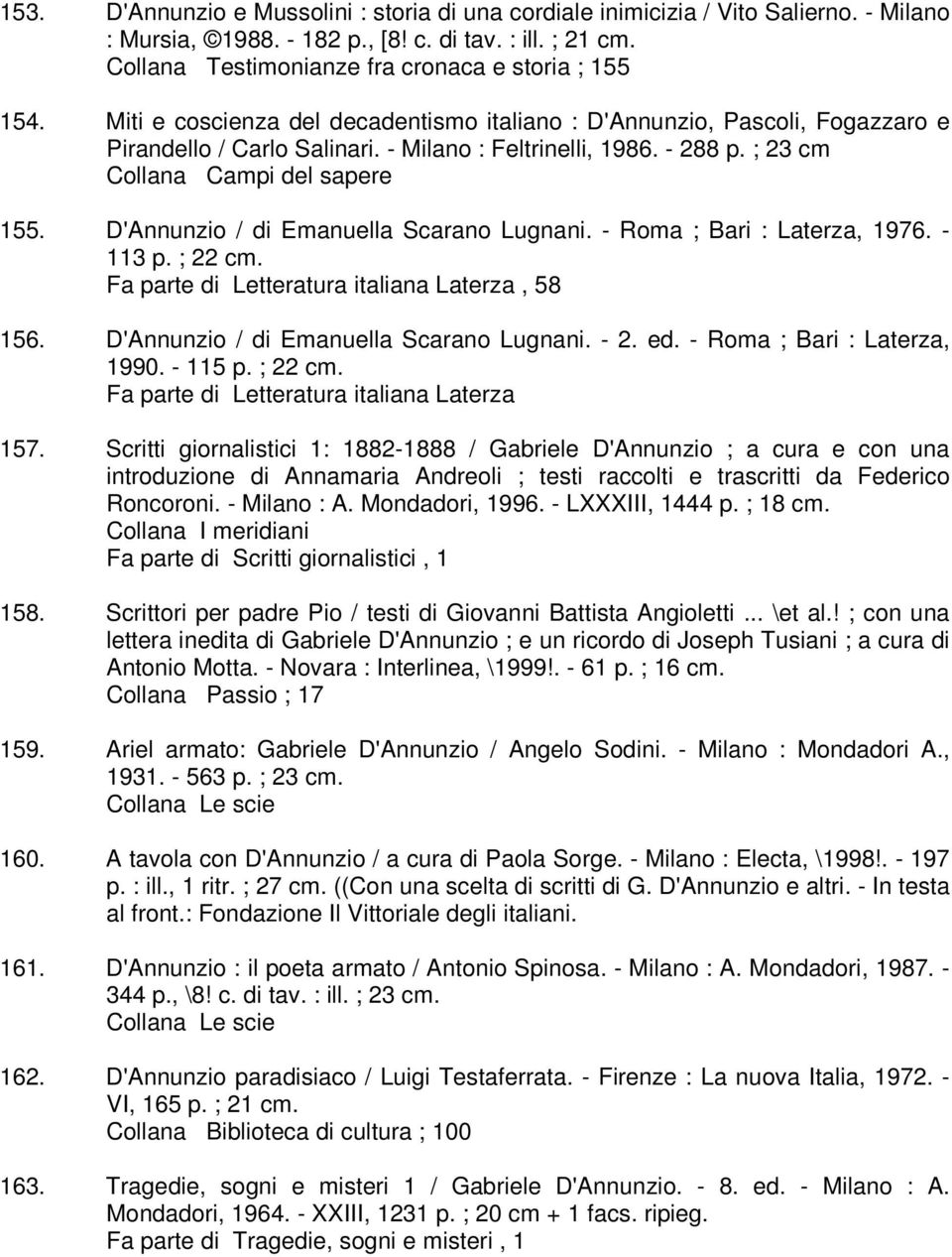 D'Annunzio / di Emanuella Scarano Lugnani. - Roma ; Bari : Laterza, 1976. - 113 p. ; 22 cm. Fa parte di Letteratura italiana Laterza, 58 156. D'Annunzio / di Emanuella Scarano Lugnani. - 2. ed.