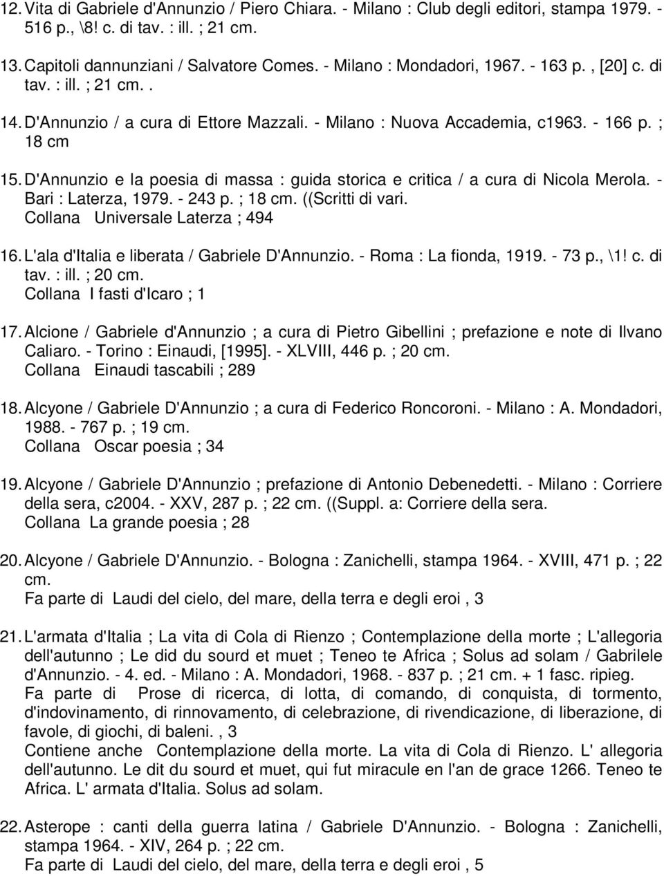 D'Annunzio e la poesia di massa : guida storica e critica / a cura di Nicola Merola. - Bari : Laterza, 1979. - 243 p. ; 18 cm. ((Scritti di vari. Collana Universale Laterza ; 494 16.