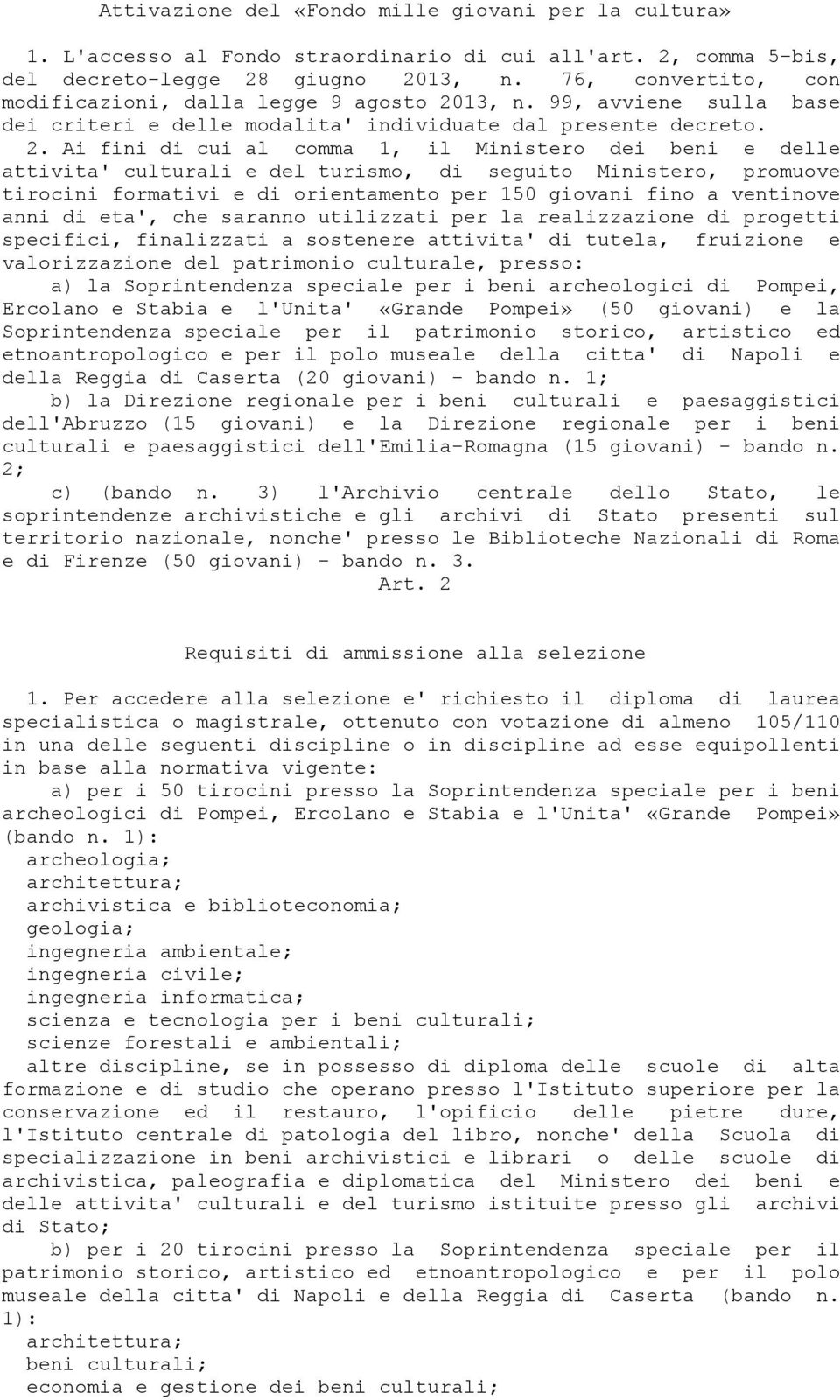 13, n. 99, avviene sulla base dei criteri e delle modalita' individuate dal presente decreto. 2.