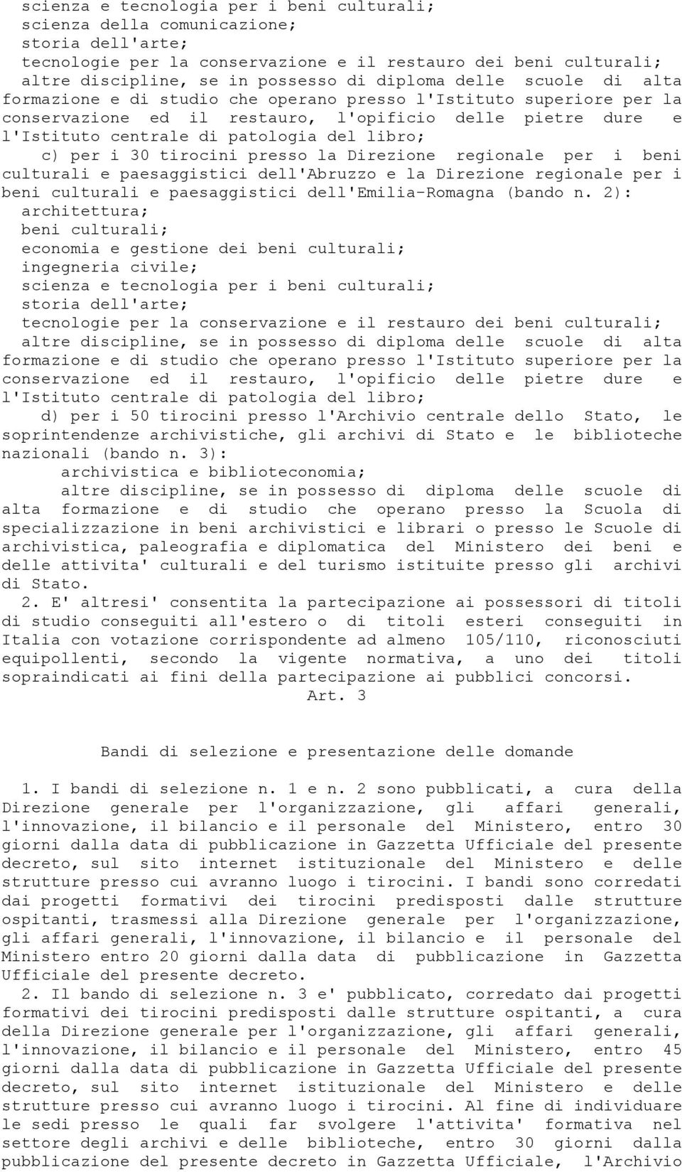 per i 30 tirocini presso la Direzione regionale per i beni culturali e paesaggistici dell'abruzzo e la Direzione regionale per i beni culturali e paesaggistici dell'emilia-romagna (bando n.