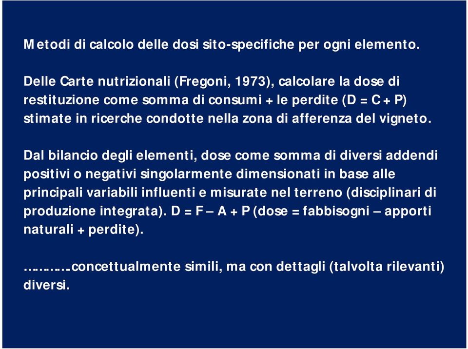 condotte nella zona di afferenza del vigneto.