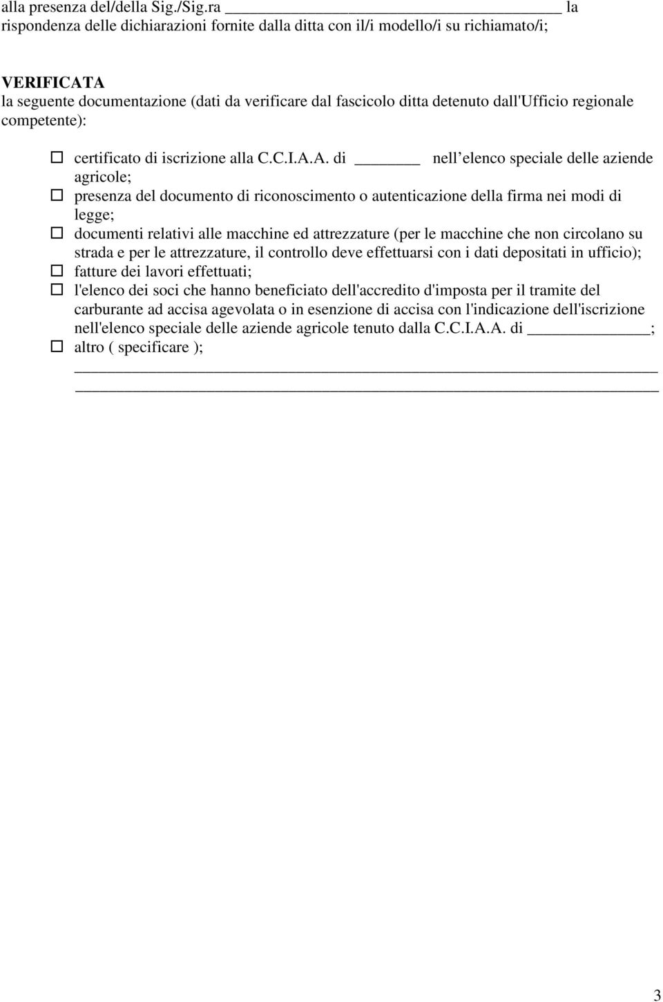 regionale competente): certificato di iscrizione alla C.C.I.A.