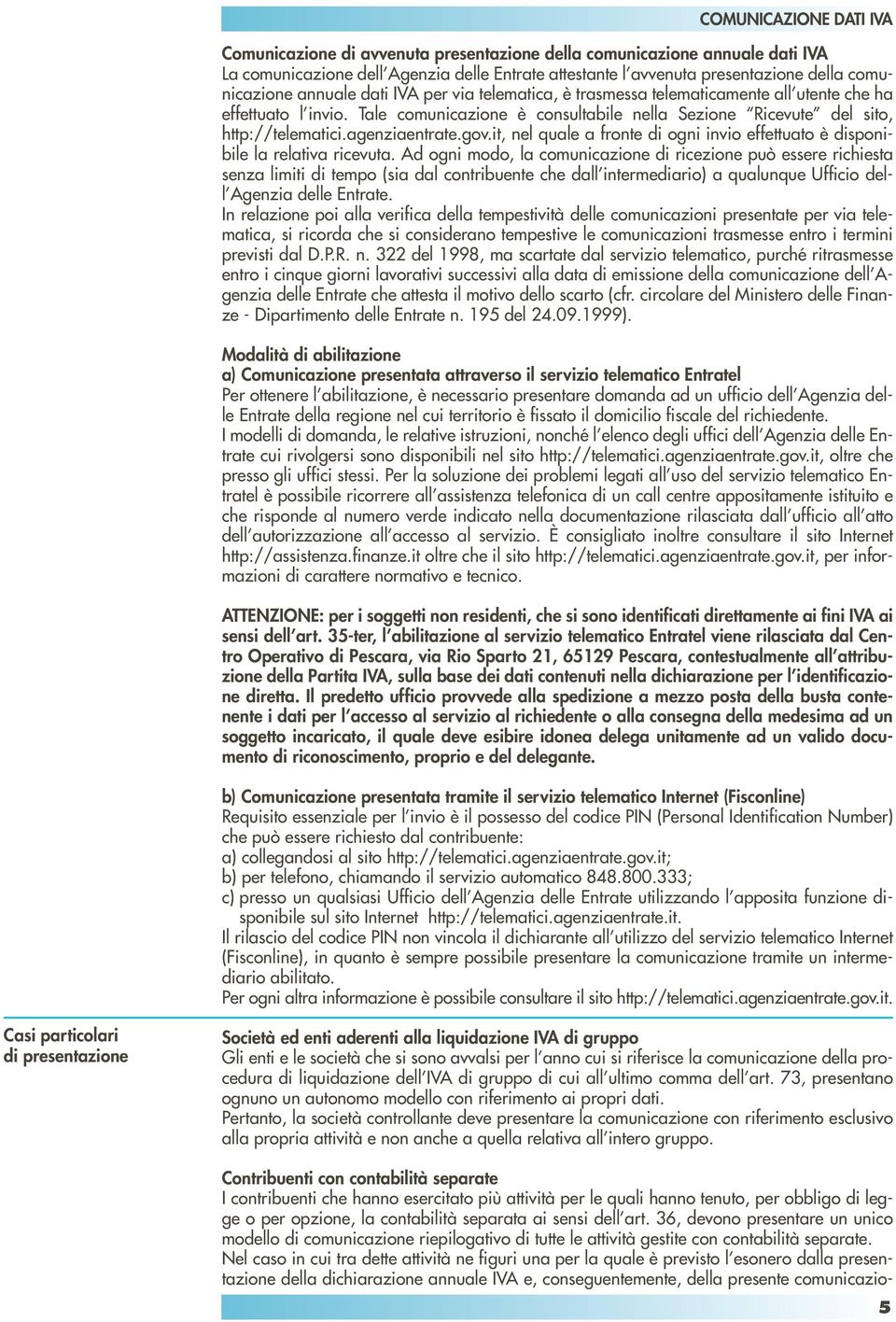 it, nel quale a fronte di ogni invio effettuato è disponibile la relativa ricevuta.