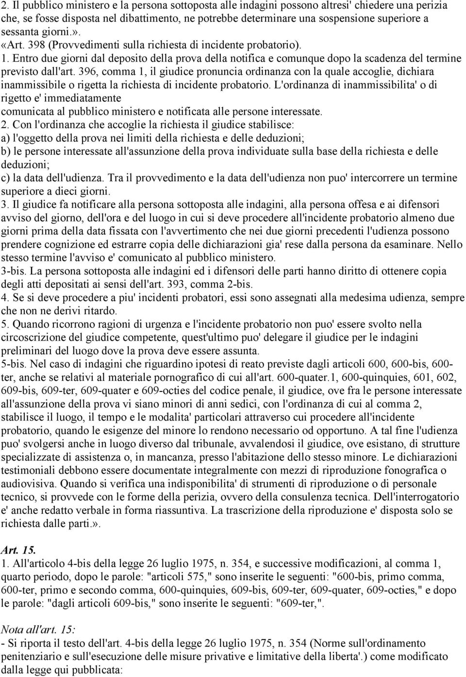 Entro due giorni dal deposito della prova della notifica e comunque dopo la scadenza del termine previsto dall'art.