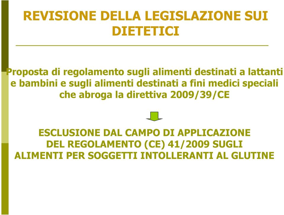 medici speciali che abroga la direttiva 2009/39/CE ESCLUSIONE DAL CAMPO DI