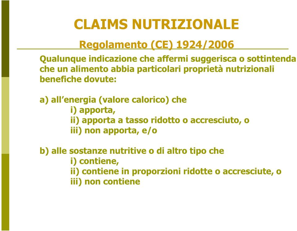 calorico) che i) apporta, ii) apporta a tasso ridotto o accresciuto, o iii) non apporta, e/o b) alle