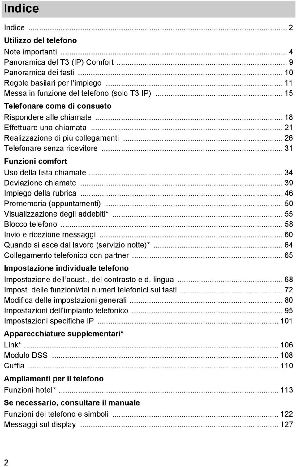 .. 34 Devazone chamate... 39 Impego della rubrca... 46 Promemora (appuntament)... 50 Vsualzzazone degl addebt*... 55 Blocco telefono... 58 Invo e rcezone messagg.