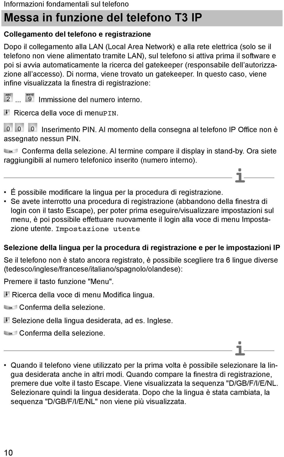 D norma, vene trovato un gatekeeper. In questo caso, vene nfne vsualzzata la fnestra d regstrazone:... Immssone del numero nterno. Rcerca della voce d menupin. Insermento PIN.