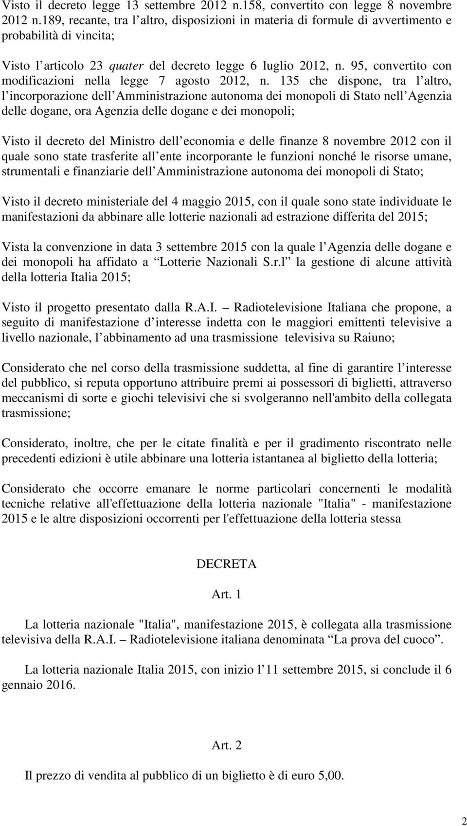 95, convertito con modificazioni nella legge 7 agosto 2012, n.