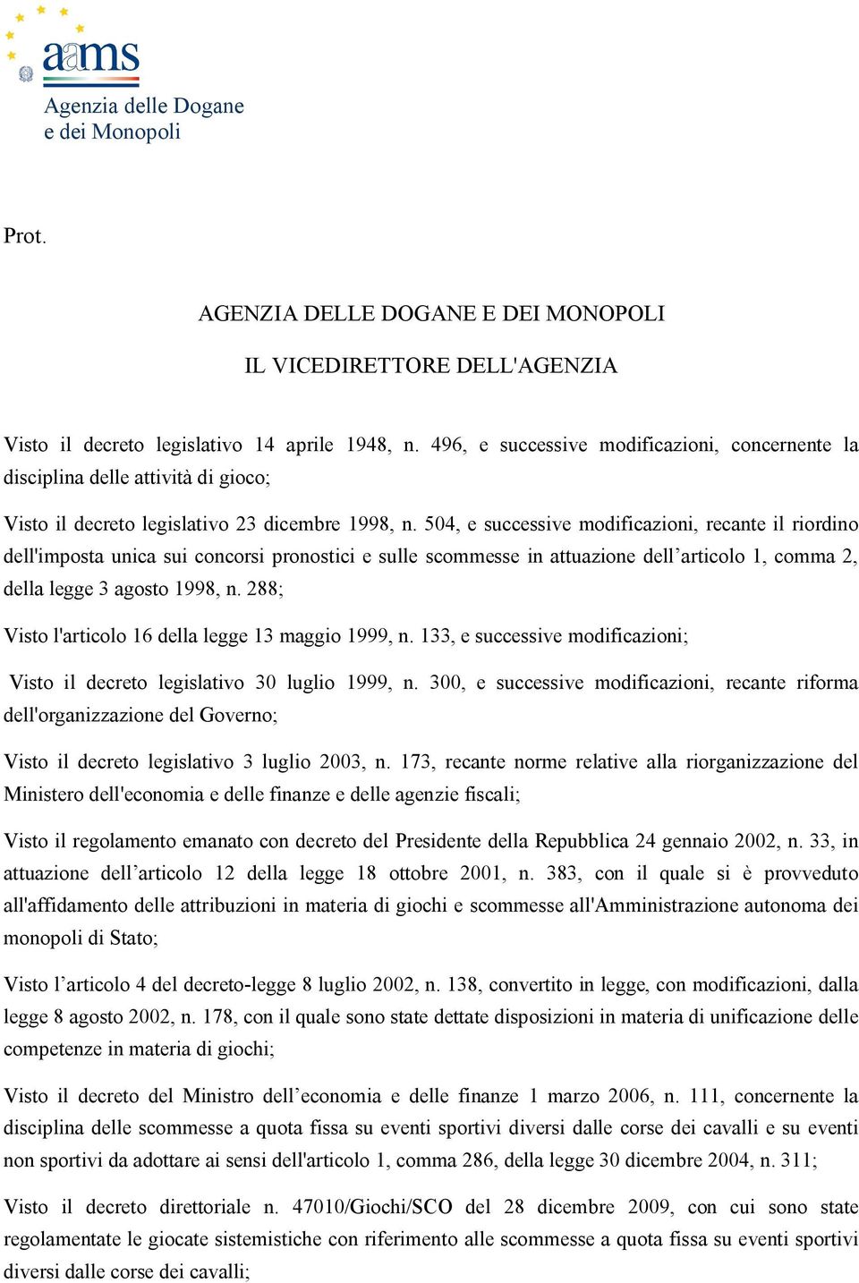 504, e successive modificazioni, recante il riordino dell'imposta unica sui concorsi pronostici e sulle scommesse in attuazione dell articolo 1, comma 2, della legge 3 agosto 1998, n.