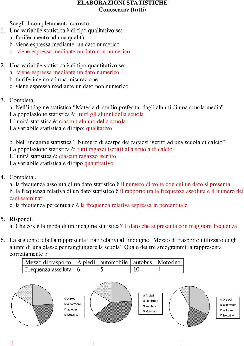 fa riferimento ad una misurazione c. viene espressa mediante un dato non numerico 3. Completa a.