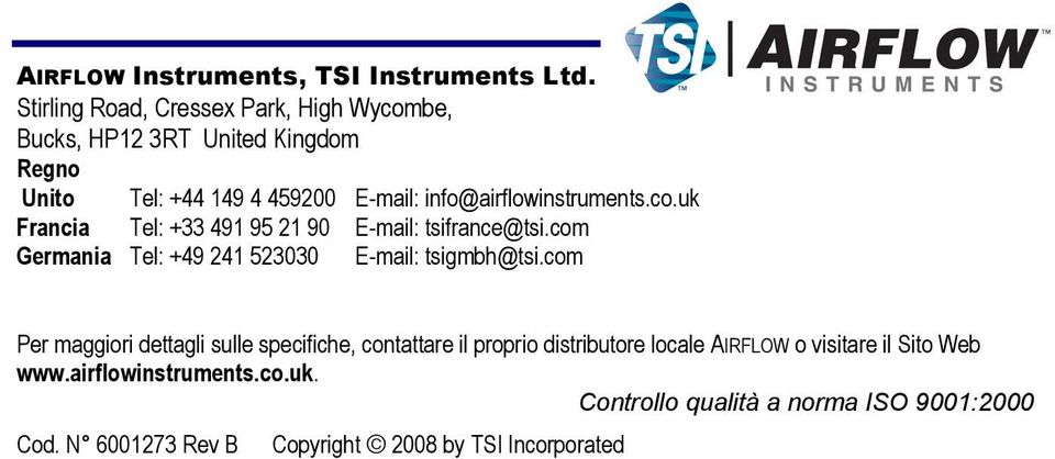info@airflowinstruments.co.uk Francia Tel: +33 491 95 21 90 E-mail: tsifrance@tsi.