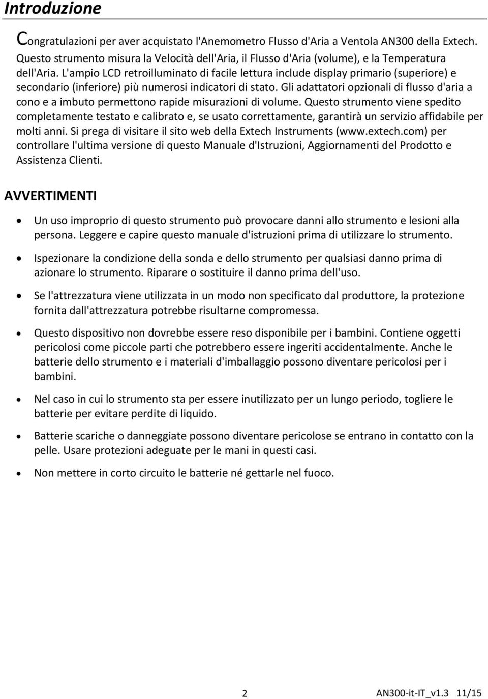 L'ampio LCD retroilluminato di facile lettura include display primario (superiore) e secondario (inferiore) più numerosi indicatori di stato.