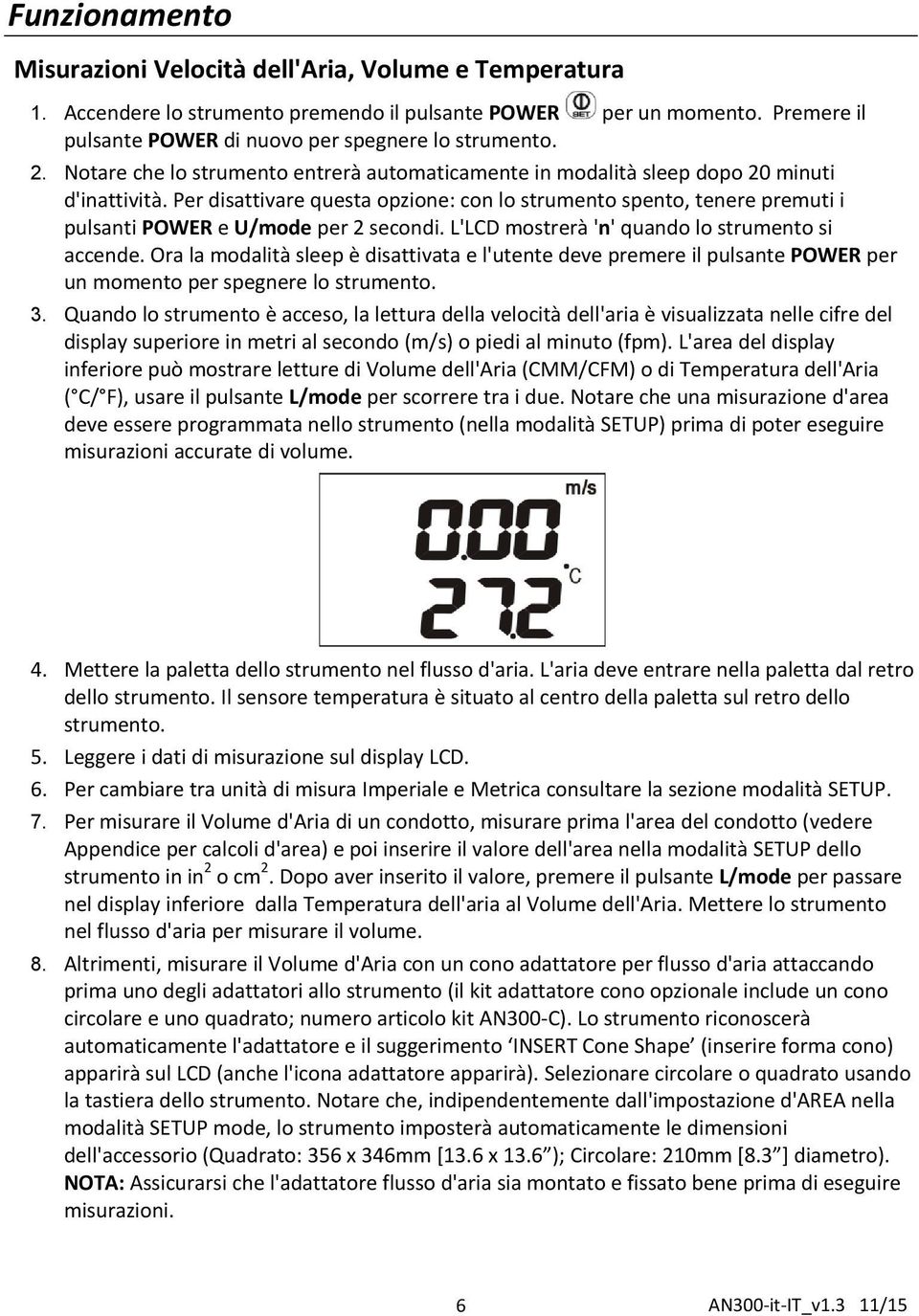 Per disattivare questa opzione: con lo strumento spento, tenere premuti i pulsanti POWER e U/mode per 2 secondi. L'LCD mostrerà 'n' quando lo strumento si accende.