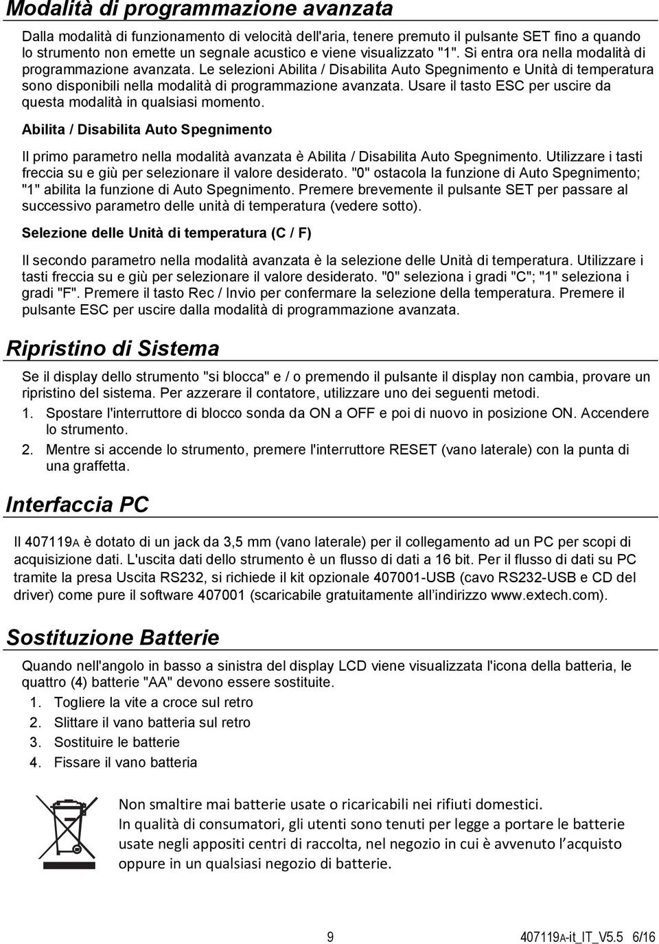 Le selezioni Abilita / Disabilita Auto Spegnimento e Unità di temperatura sono disponibili nella modalità di programmazione avanzata.