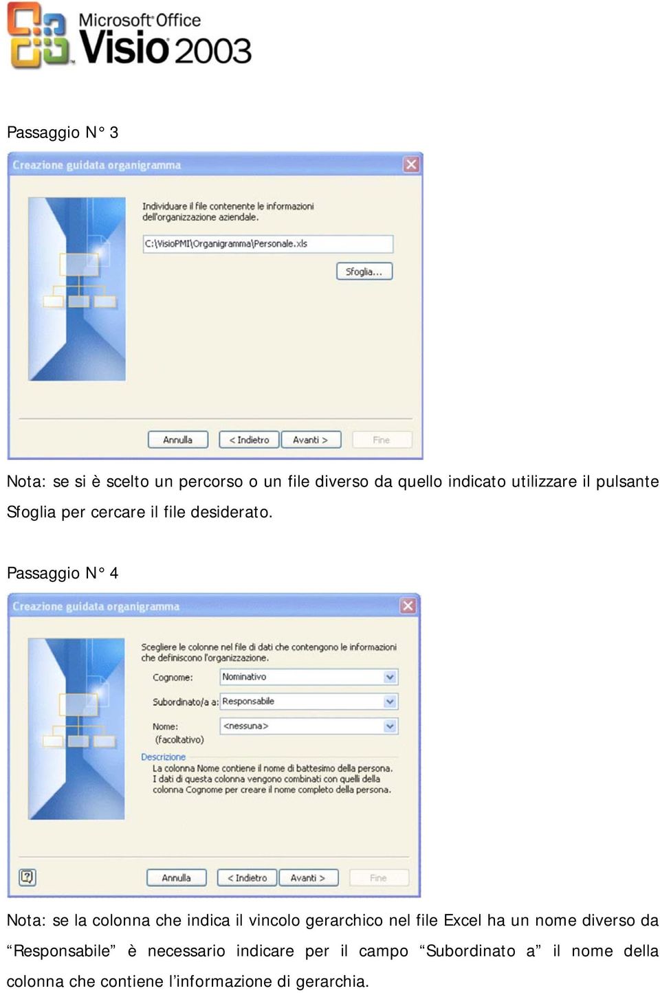 Passaggio N 4 Nota: se la colonna che indica il vincolo gerarchico nel file Excel ha un nome