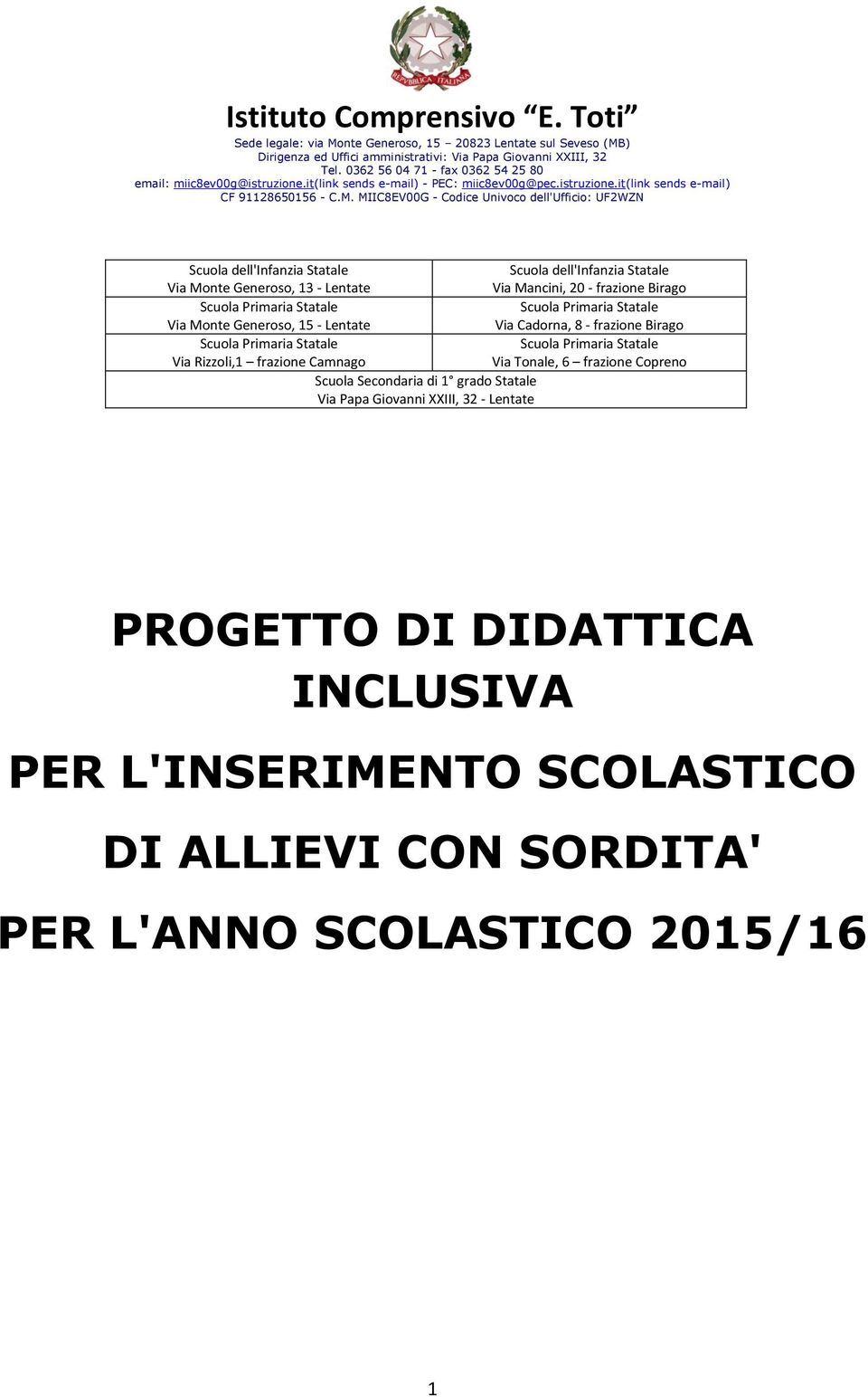 Statale Via Mancini, 20 - frazione Birago Scuola Primaria Statale Via Cadorna, 8 - frazione Birago Scuola Primaria Statale Via Tonale,