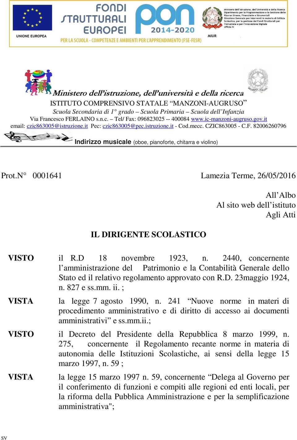 N 0001641 Lamezia Terme, 26/05/2016 IL DIRIGENTE SCOLASTICO All Albo Al sito web dell istituto Agli Atti VISTO il R.D 18 novembre 1923, n.
