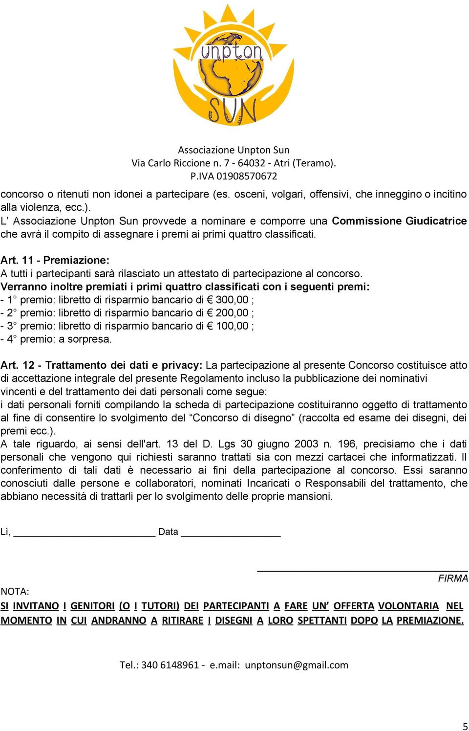 11 Premiazione: A tutti i partecipanti sarà rilasciato un attestato di partecipazione al concorso.