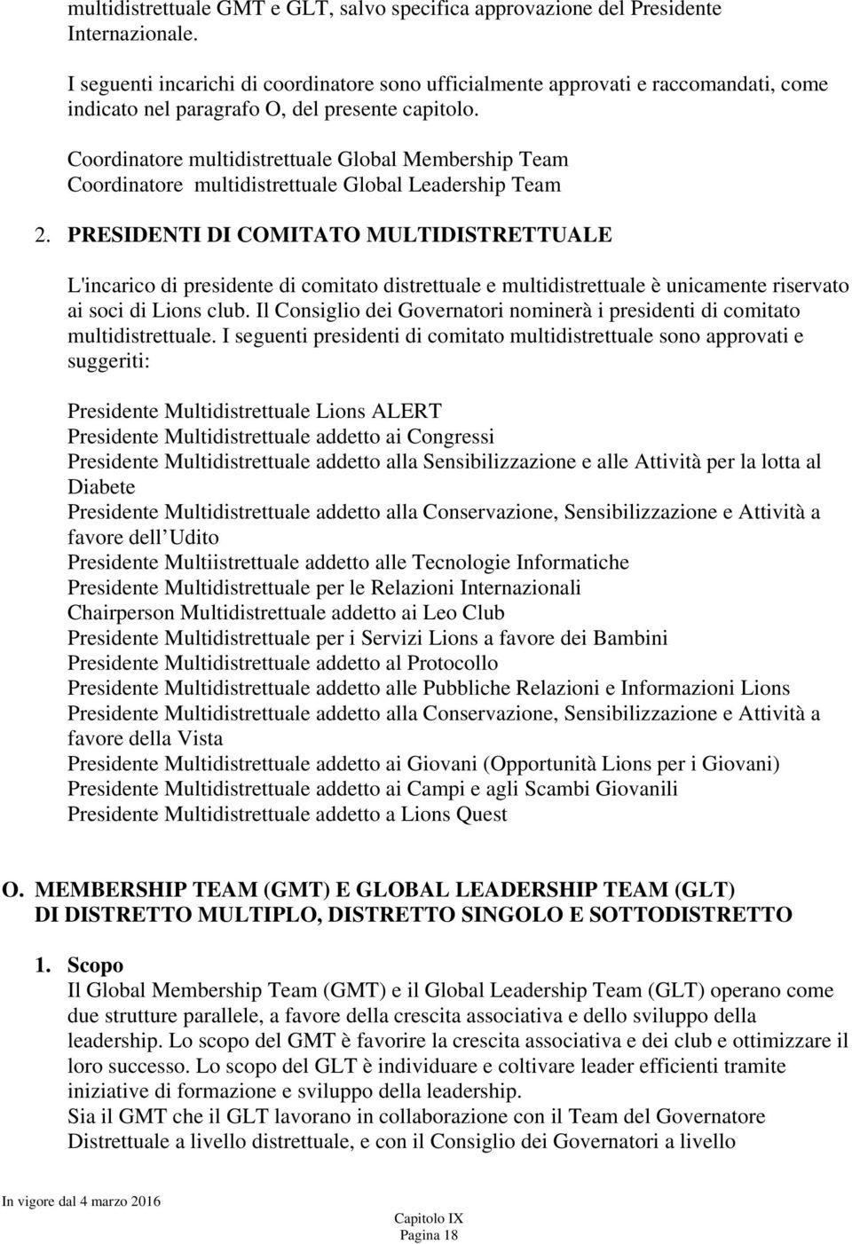 Coordinatore multidistrettuale Global Membership Team Coordinatore multidistrettuale Global Leadership Team 2.