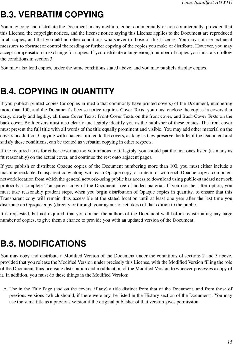 You may not use technical measures to obstruct or control the reading or further copying of the copies you make or distribute. However, you may accept compensation in exchange for copies.