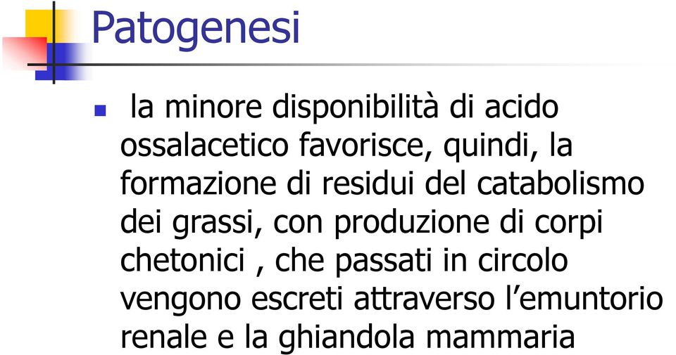 grassi, con produzione di corpi chetonici, che passati in