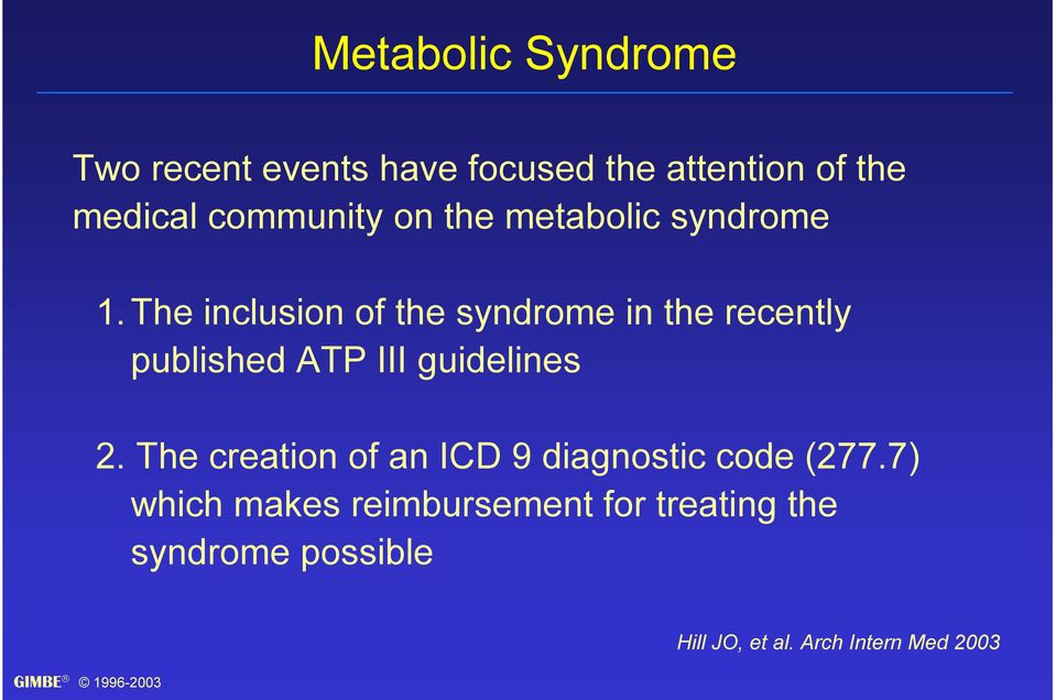 The inclusion of the syndrome in the recently published ATP III guidelines 2.