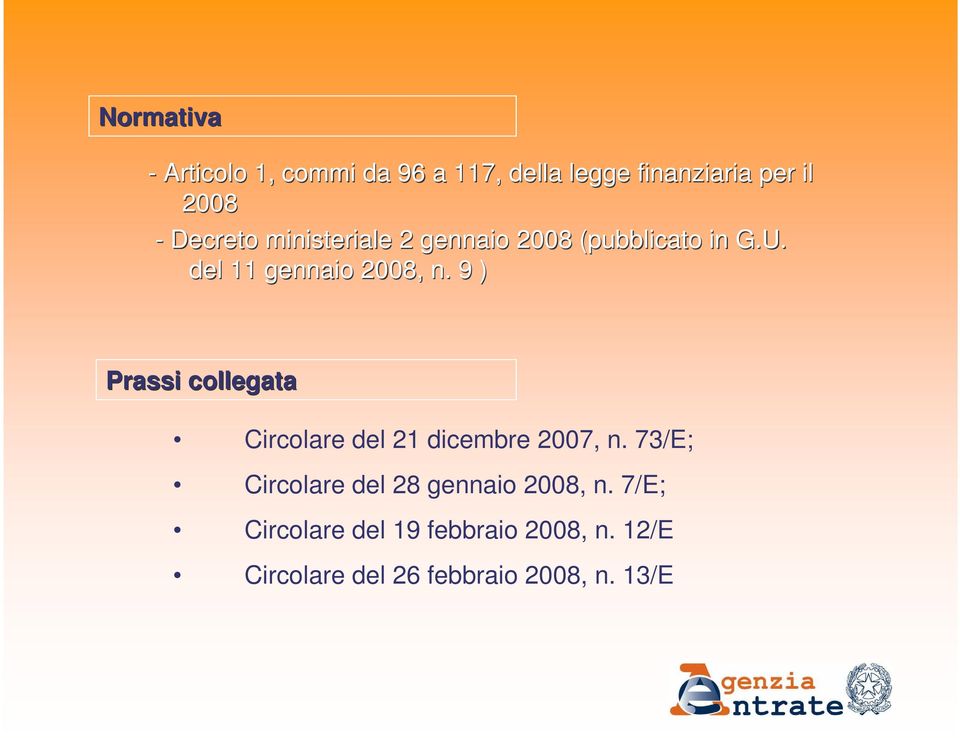 9 ) Prassi collegata Circolare del 21 dicembre 2007, n.