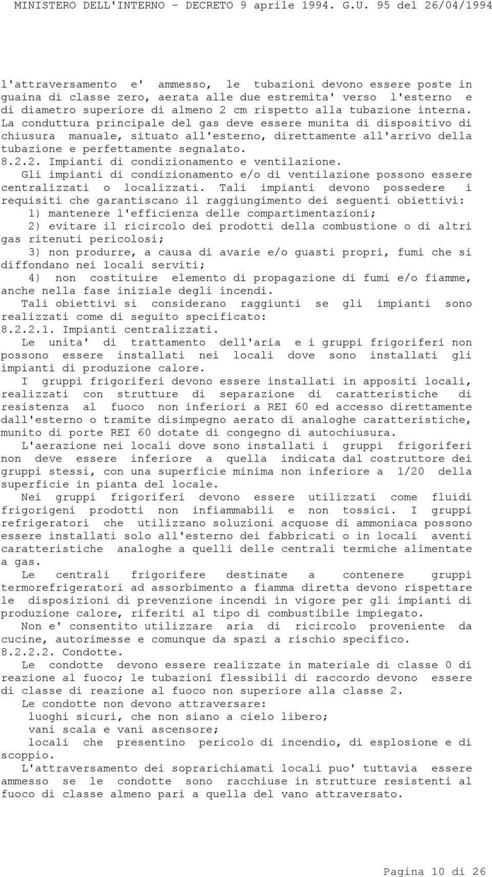 2. Impianti di condizionamento e ventilazione. Gli impianti di condizionamento e/o di ventilazione possono essere centralizzati o localizzati.