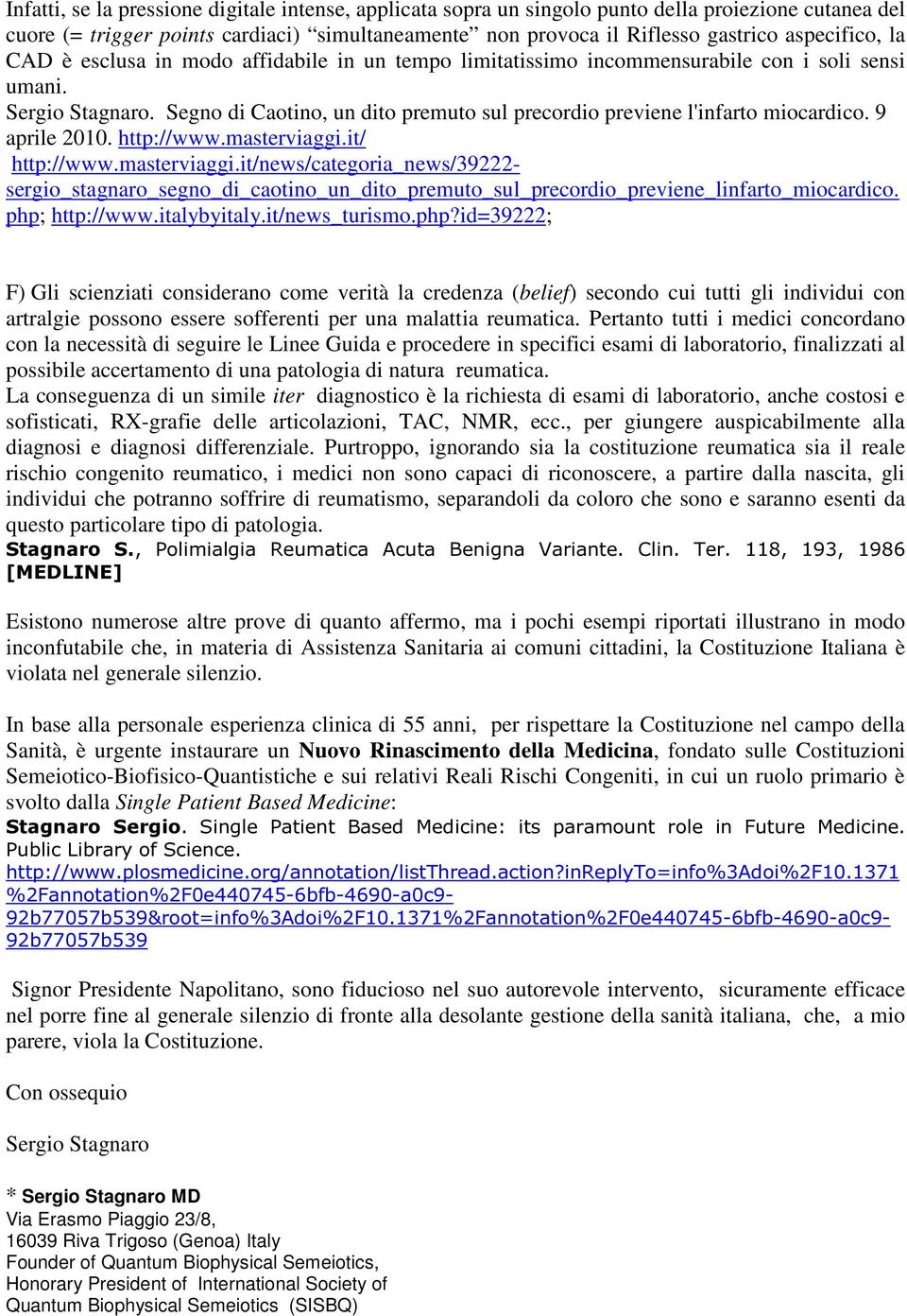 9 aprile 2010. http://www.masterviaggi.it/ http://www.masterviaggi.it/news/categoria_news/39222- sergio_stagnaro_segno_di_caotino_un_dito_premuto_sul_precordio_previene_linfarto_miocardico.