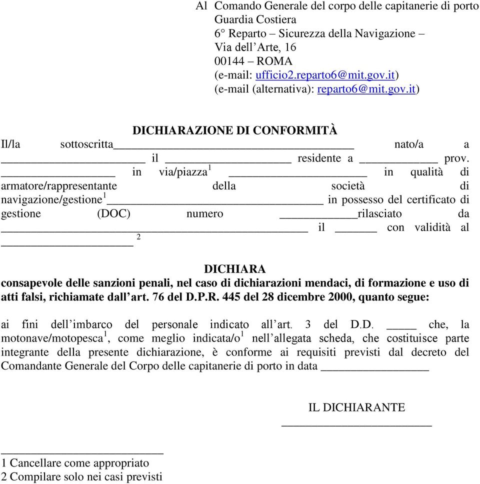 in via/piazza 1 in qualità di armatore/rappresentante della società di navigazione/gestione 1 in possesso del certificato di gestione (DOC) numero rilasciato da il con validità al 2 DICHIARA