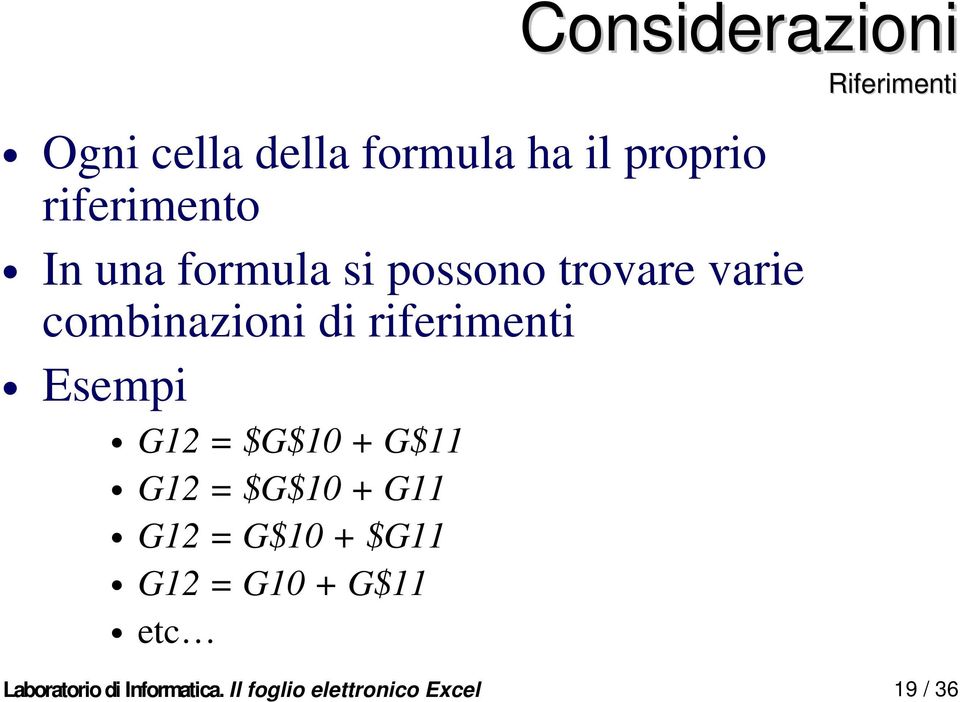 combinazioni di riferimenti Esempi G = $G$ + G$ G = $G$ + G G =