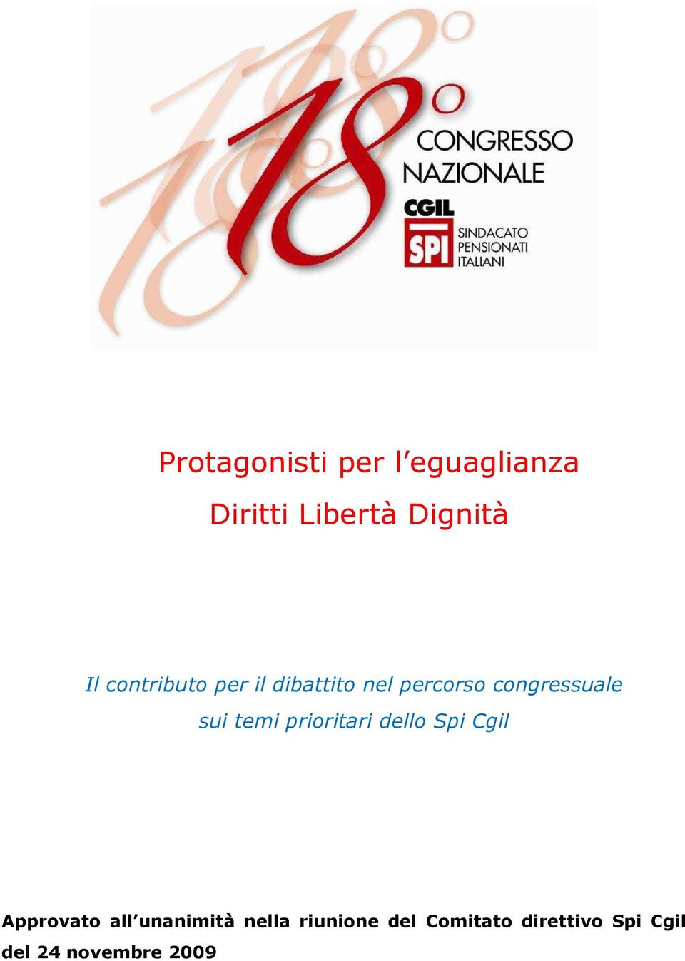 temi prioritari dello Spi Cgil Approvato all unanimità